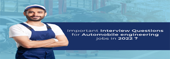 Important Interview Questions for Automobile engineering jobs in 2022?
